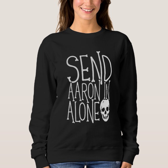 Ghost Hunting Send Aaron in Alone Ghost Hunter Hal T Shirt (Framsida)