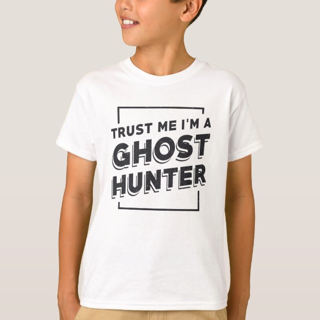 Ghost Hunting Trust Me jag är Ghost Hunter Hunt T Shirt (Framsida)