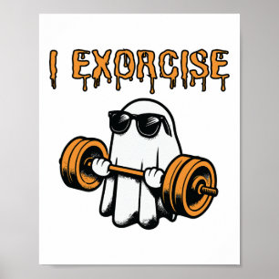 Ghost I Exorcize Funny Gym Exercise Workout Spooky Poster