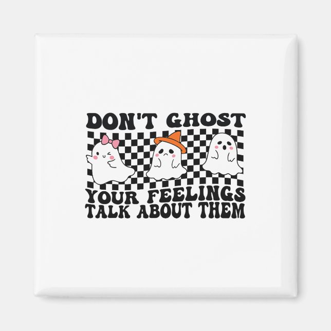 Ghost inte dina känslor prata om dem. magnet (Framsidan)