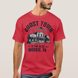Ghost Town in the Glen - Moosic, PA T Shirt