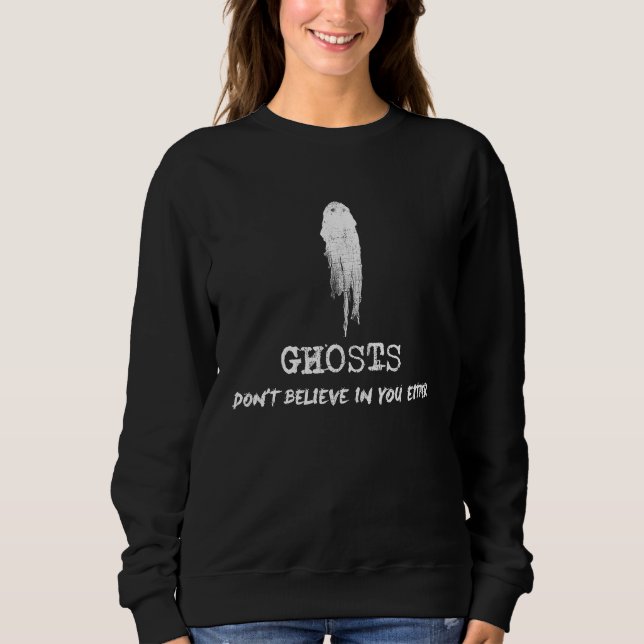Ghosts Don't Believe in You Either Halloween T Shirt (Framsida)