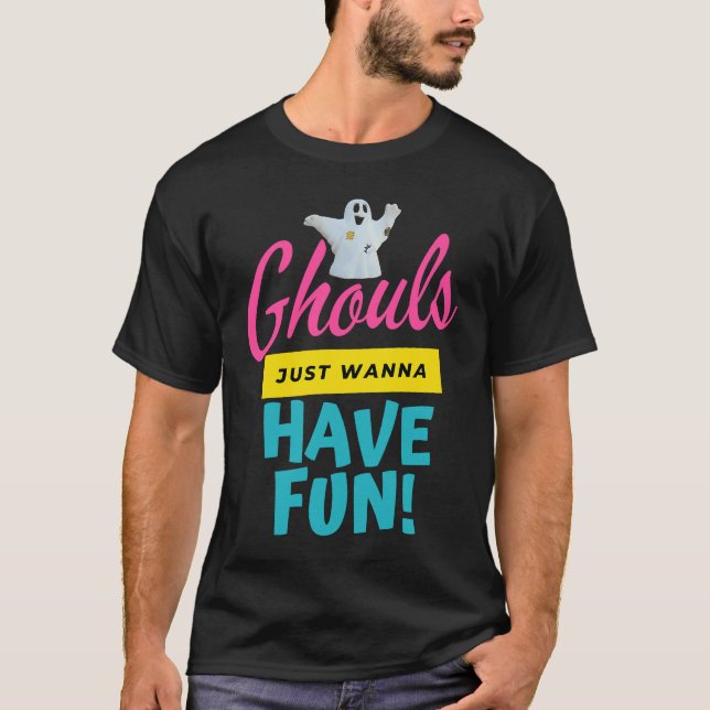 Ghouls Just Wanna Have Fun Ghost Ghosts Halloween  T Shirt (Framsida)