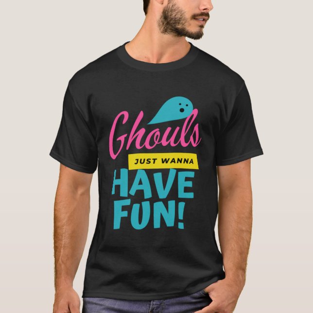 Ghouls Just Wanna Have Fun  Ghost Halloween T Shirt (Framsida)