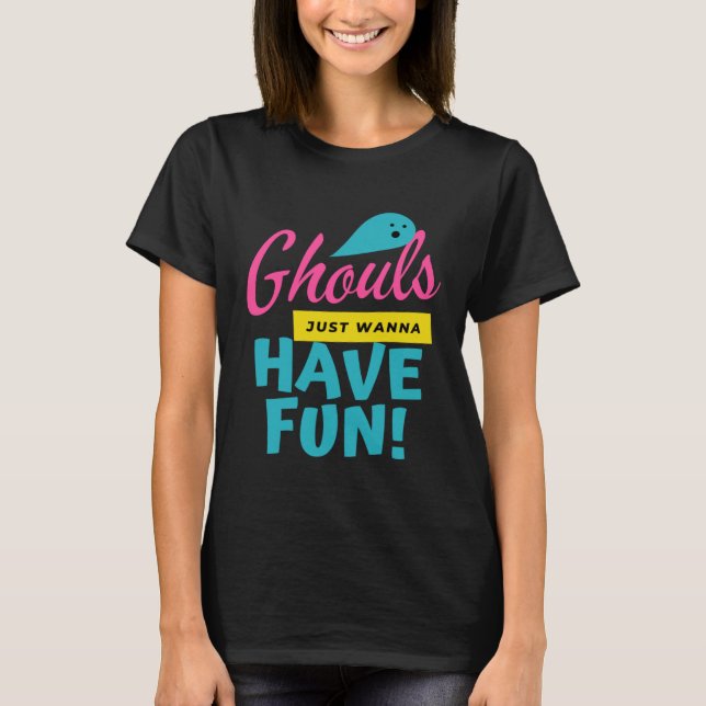 Ghouls Just Wanna Have Fun  Ghost Halloween T Shirt (Framsida)