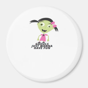 Ghouls vill bara ha en Roligt-notering Magnet
