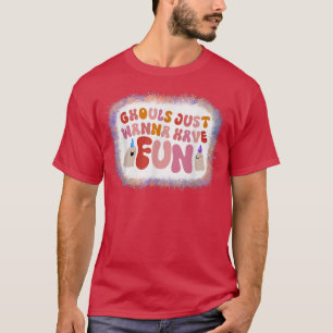 Ghouls vill bara ha Roligt Birthday Halloween Blea T Shirt