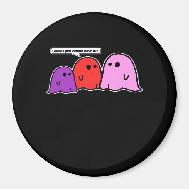 Ghouls vill bara ha Roligt Classic Slogan Magnet (Framsidan)
