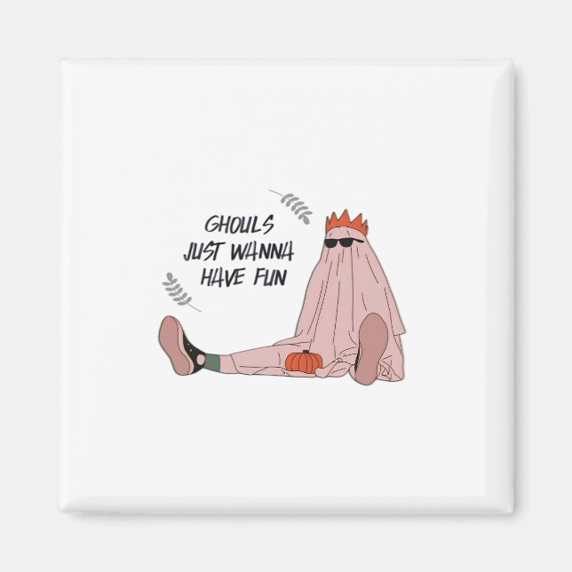 Ghouls vill bara ha Roligt Classic Slogan Magnet (Framsidan)