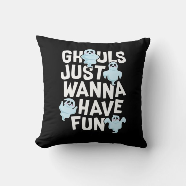Ghouls vill bara ha Roligt, funny och Slogan Kudde (Framsida)