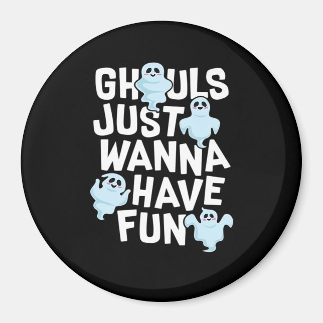 Ghouls vill bara ha Roligt, funny och Slogan Magnet (Framsidan)