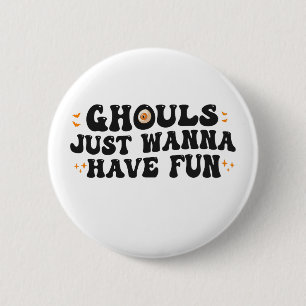 Ghouls vill bara ha roligt Funny Spooky Halloween Knapp
