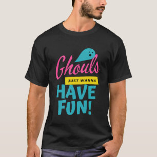 Ghouls vill bara ha Roligt Ghost Halloween T Shirt