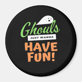 Ghouls vill bara ha Roligt - Halloween Ghouls Funn Magnet