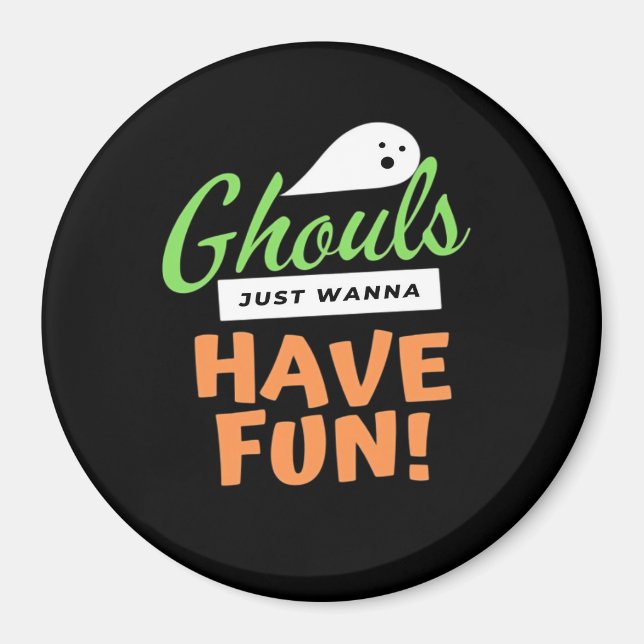 Ghouls vill bara ha Roligt - Halloween Ghouls Funn Magnet (Framsidan)