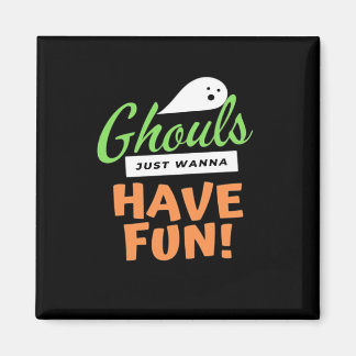 Ghouls vill bara ha Roligt - Halloween Ghouls Funn Magnet