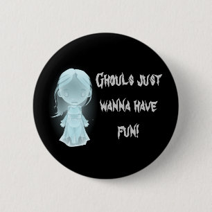 "Ghouls vill bara ha Roligt!" Halloween Knapp