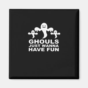 Ghouls vill bara ha Roligt Halloween. Magnet
