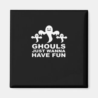 Ghouls vill bara ha Roligt Halloween. Magnet