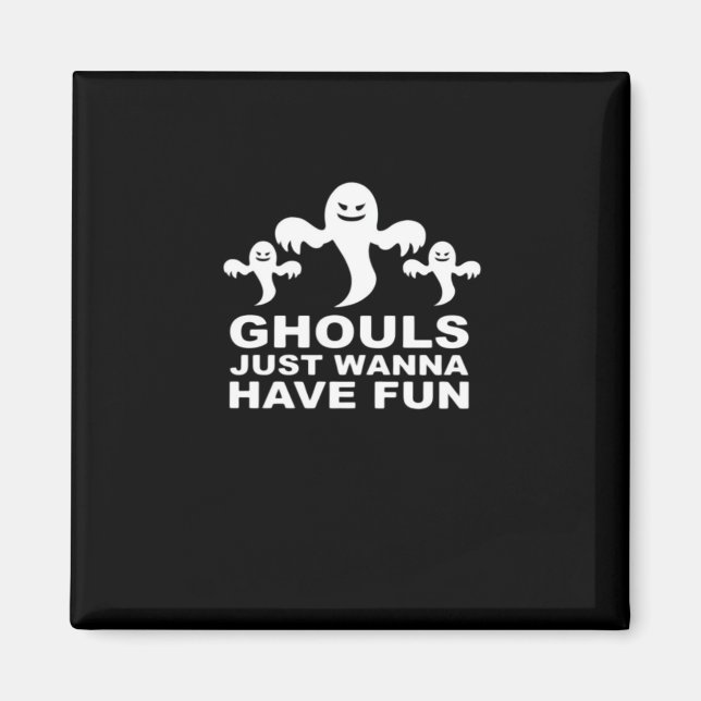 Ghouls vill bara ha Roligt Halloween. Magnet (Framsidan)