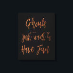 Ghouls vill bara ha Roligt Halloween-skript Canvastryck<br><div class="desc">Ghouls vill bara ha Roligt Funny Halloween Party-Kanvastryck med Orange Foil Script Hand Lettered Typography på ett Kanvastryck för en Costume Party. Det här Kanvastrycket skulle göra en underbar dekoration för ett Halloween fest.</div>