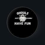 Ghouls vill bara ha Roligt... Knapp<br><div class="desc">En konstig halloween-cocktail-design med "Ghouls vill bara ha Roligt." Perfekt för party,  skämtartiklar och alla som kärlek dricker med humor.</div>