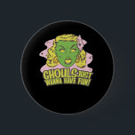 Ghouls vill bara ha Roligt Lazy Sloth Knapp<br><div class="desc">En lat slarv vrid på den onda sloganen. Släppt,  mysigt och roligt för Halloween.</div>