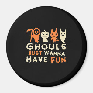 Ghouls vill bara ha Roligt... Magnet