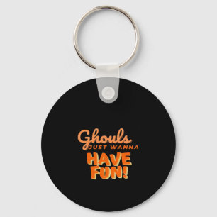 Ghouls vill bara ha Roligt Nyckelring
