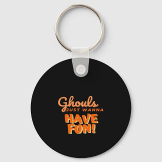Ghouls vill bara ha Roligt Nyckelring
