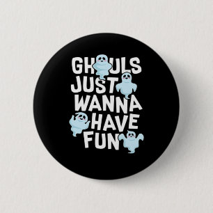 Ghouls vill bara ha Roligt och minnesdesign Knapp