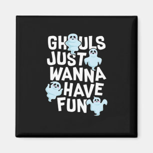Ghouls vill bara ha Roligt och minnesdesign Magnet