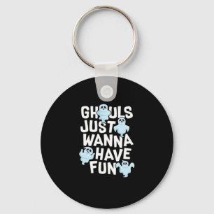 Ghouls vill bara ha Roligt och minnesdesign Nyckelring