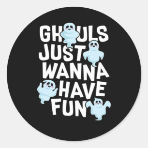 Ghouls vill bara ha Roligt och minnesdesign Runt Klistermärke