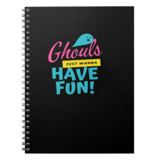 Ghouls vill bara ha Roligt Passande Anteckningsbok
