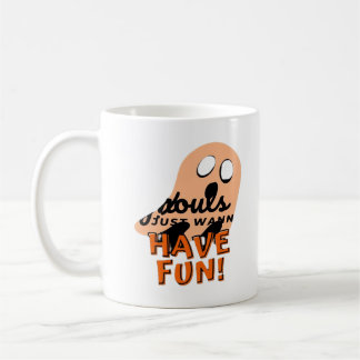 Ghouls vill bara ha Roligt Slogan-citat Kaffemugg