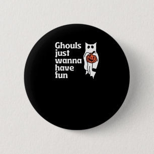 Ghouls vill bara ha Roligt Slogan-citat Knapp