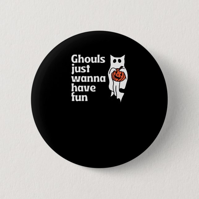Ghouls vill bara ha Roligt Slogan-citat Knapp (Framsida)