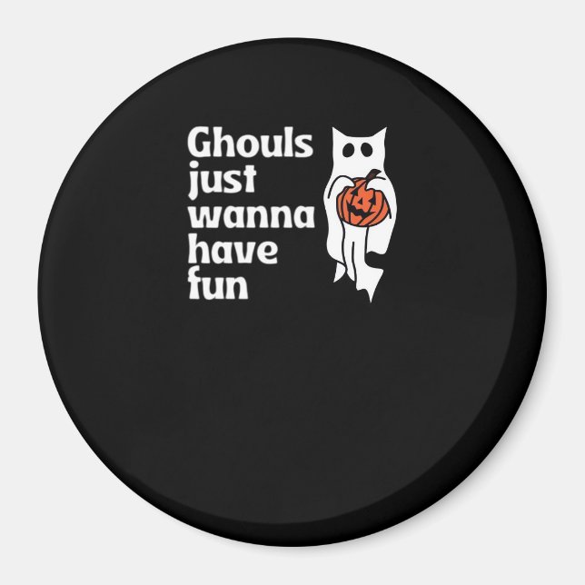 Ghouls vill bara ha Roligt Slogan-citat Magnet (Framsidan)