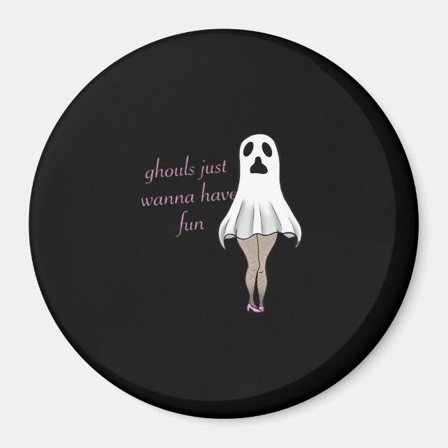 Ghouls vill bara ha Roligt Slogan-citat Magnet (Framsidan)