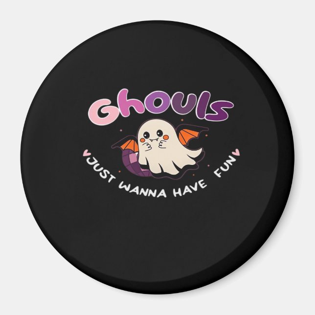 Ghouls vill bara ha Roligt Slogan-citat Magnet (Framsidan)