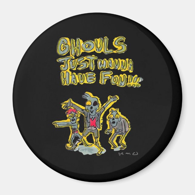Ghouls vill bara ha Roligt Spooky Slogan Magnet (Framsidan)