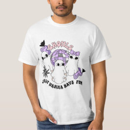 Ghouls vill bara ha Roligt T Shirt