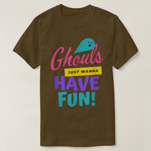 Ghouls vill bara ha Roligt... T Shirt (Design framsida)