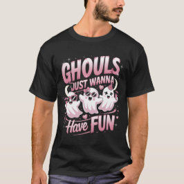 Ghouls vill bara ha Roligt T Shirt