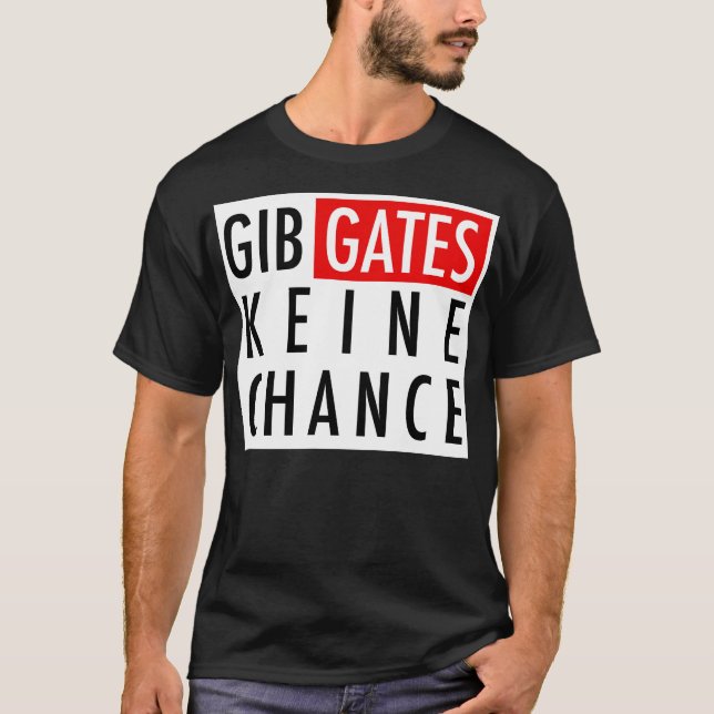 Gib Gates Keine Chance T Shirt (Framsida)
