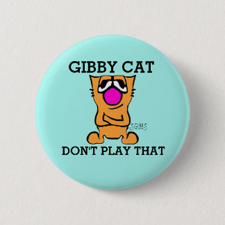 GIBBY CAT SPELAR INTE DET, lustiga knappar