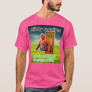 Gibby kräver miljöhållbarhet t shirt