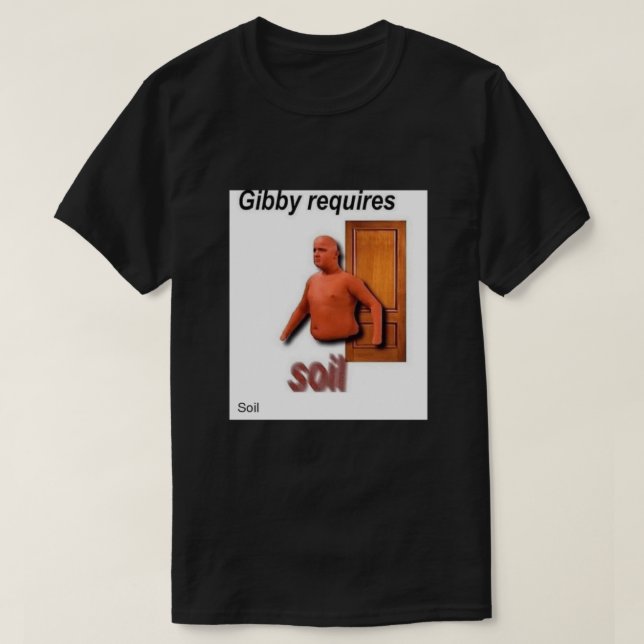 gibby requires soil t shirt (Design framsida)