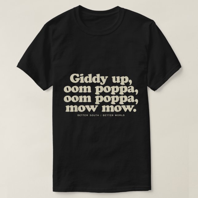 Giddy Up Oom Poppa Omm Poppa Mow Mow Bättre söderu T Shirt (Design framsida)